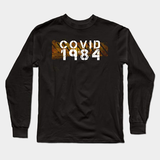 #COVID1984 Long Sleeve T-Shirt by Cultural Barbwire